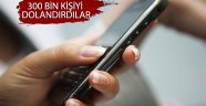 300 bin kişiyi internet üzerinden 10 milyon lira dolandırdılar