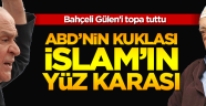 ABD’nin kuklası İslâm’ın yüz karası