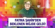 GAZİANTEP Fatma Şahin'den Gazianteplilere büyük müjde!